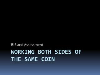 Working both sides of the same coin