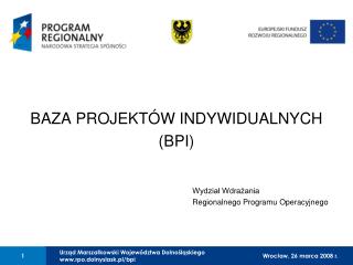 Urząd Marszałkowski Województwa Dolnośląskiego rpo.dolnyslask.pl/bpi