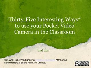 Thirty-Five  Interesting Ways* to use your Pocket Video Camera in the Classroom