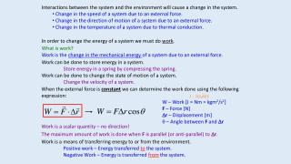 Interactions between the system and the environment will cause a change in the system.