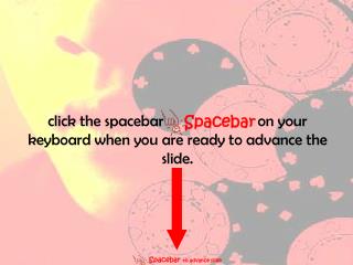 Spacebar to advance slide