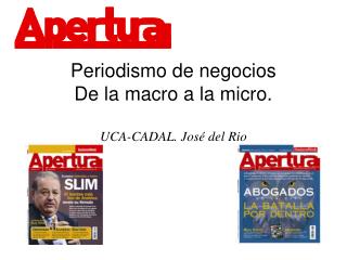 Periodismo de negocios De la macro a la micro. UCA-CADAL. José del Rio