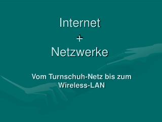 Internet + Netzwerke