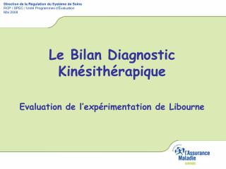 Le Bilan Diagnostic Kinésithérapique Evaluation de l’expérimentation de Libourne