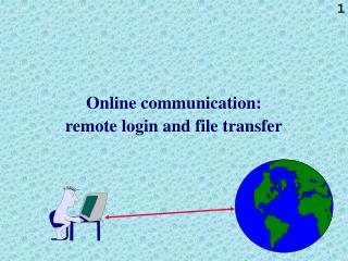 Online communication: remote login and file transfer