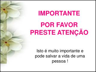 IMPORTANTE POR FAVOR PRESTE ATENÇÃO
