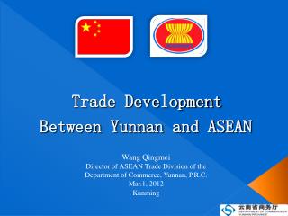 Wang Qingmei Director of ASEAN Trade Division of the Department of Commerce, Yunnan, P.R.C.