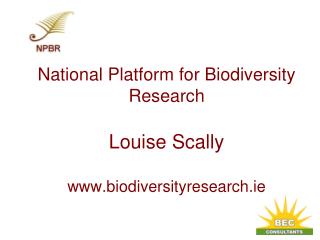 National Platform for Biodiversity Research Louise Scally biodiversityresearch.ie