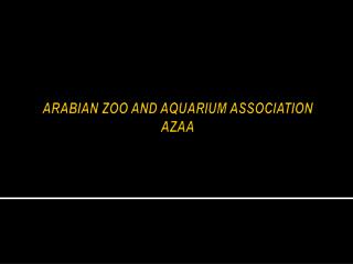 ARABIAN ZOO AND AQUARIUM ASSOCIATION AZAA