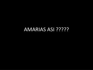 AMARIAS ASI ????? ‏