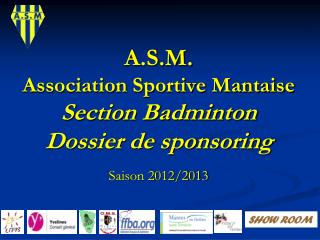 A.S.M. Association Sportive Mantaise Section Badminton Dossier de sponsoring