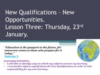 New Qualifications – New Opportunities. Lesson Three: Thursday, 23 rd January.
