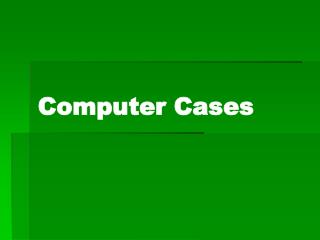 Computer Cases