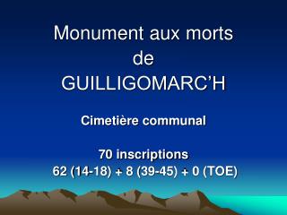 Monument aux morts de GUILLIGOMARC’H Cimetière communal 70 inscriptions
