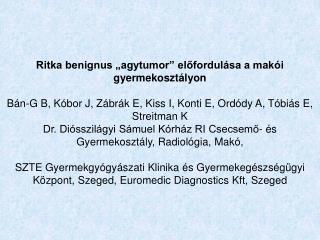 Ritka benignus „agytumor” előfordulása a makói gyermekosztályon