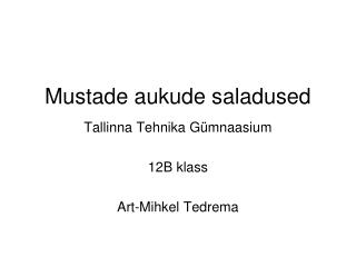 Mustade aukude saladused