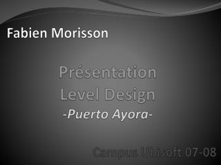 Présentation Level Design - Puerto Ayora -