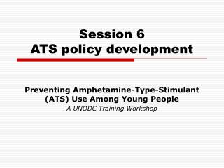 Session 6 ATS policy development