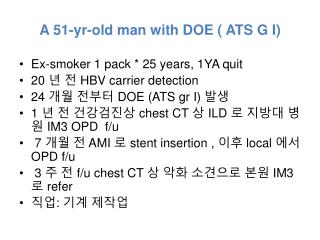 A 51-yr-old man with DOE ( ATS G I)