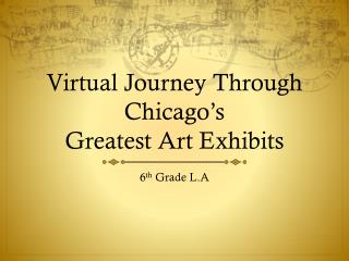 Virtual Journey Through Chicago’s Greatest Art Exhibits