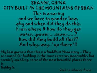 SHANXI, CHINA CITY BUILT IN THE MOUNTAINS OF SHAN This is amazing and we have to wonder how,