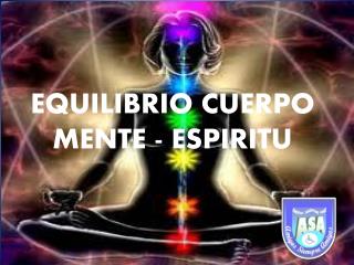 EQUILIBRIO CUERPO MENTE - ESPIRITU