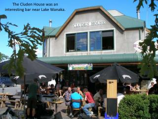 The Cluden House was an interesting bar near Lake Wanaka.