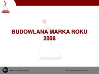 BUDOWLANA MARKA ROKU 2008