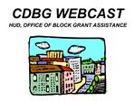 CDBG WEBCAST HUD, OFFICE OF BLOCK GRANT ASSISTANCE