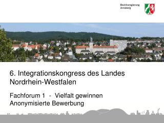 6. Integrationskongress des Landes Nordrhein-Westfalen Fachforum 1 - Vielfalt gewinnen