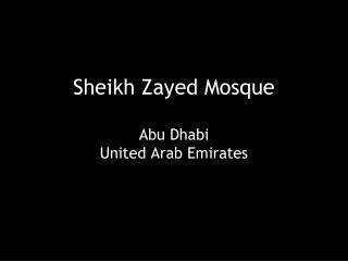 Sheikh Zayed Mosque Abu Dhabi United Arab Emirates