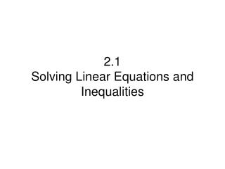 2.1 Solving Linear Equations and Inequalities
