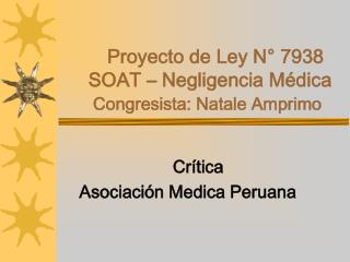 Proyecto de Ley N° 7938 SOAT – Negligencia Médica Congresista: Natale Amprimo