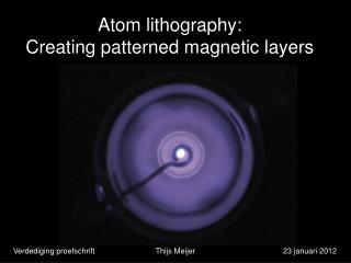 Atom lithography: Creating patterned magnetic layers