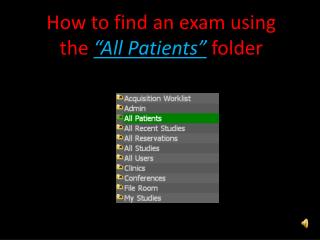 How to find an exam using the “All Patients” folder