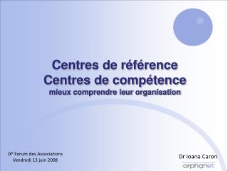 Centres de référence Centres de compétence mieux comprendre leur organisation