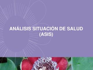 ANÁLISIS SITUACIÓN DE SALUD (ASIS)