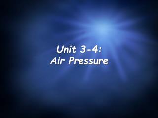 Unit 3-4: Air Pressure