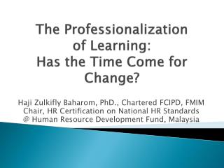 The Professionalization of Learning: Has the Time Come for Change?