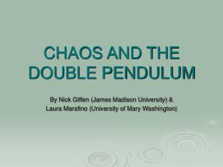 CHAOS AND THE DOUBLE PENDULUM