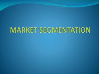 MARKET SEGMENTATION