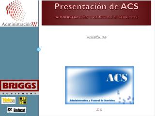Presentación de ACS “ADMINISTRACIÓN Y CONTROL DE SERVICIOS ” Versión 3.0