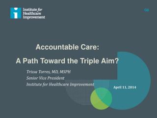 Accountable Care: A Path Toward the Triple Aim?