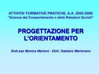 ATTIVITA’ FORMATIVE PRATICHE, A.A. 2005-2006 “Scienze del Comportamento e delle Relazioni Sociali”