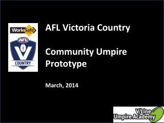 AFL Victoria Country Community Umpire Prototype March, 2014