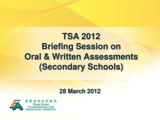 TSA 2012 Briefing Session on Oral &amp; Written Assessments (Secondary Schools)