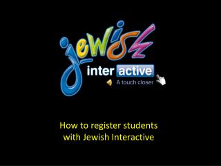 How to register students with Jewish Interactive