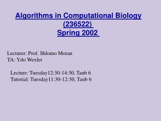 Algorithms in Computational Biology (236522)  Spring 2002 