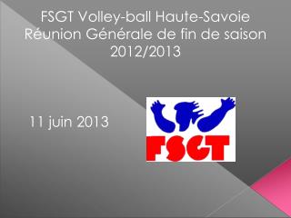 FSGT Volley-ball Haute-Savoie Réunion Générale de fin de saison 2012/2013