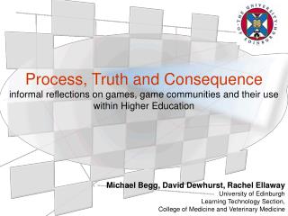 Michael Begg, David Dewhurst, Rachel Ellaway University of Edinburgh Learning Technology Section,